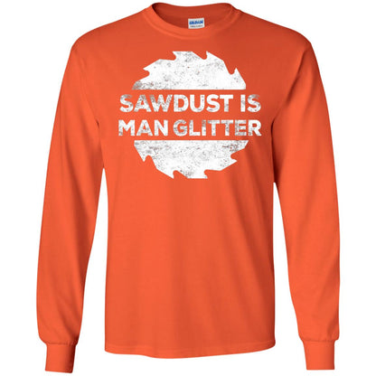 Woodworking T-shirt Sawdust Is Man Glitter Orange