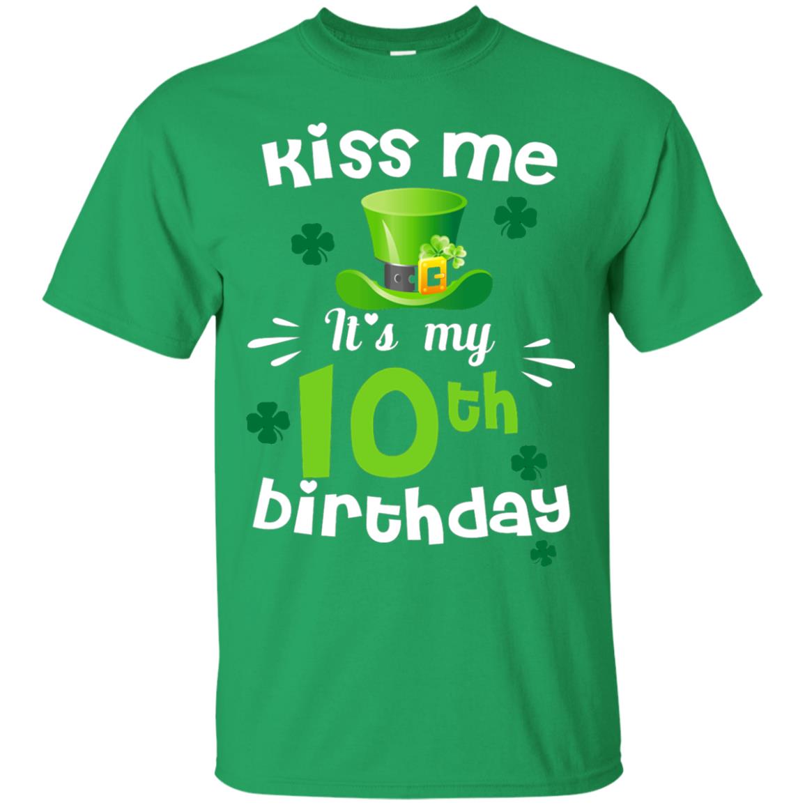 Kiss Me It_s My 10th Birthday Patrick_s Day T-shirt Irish Green