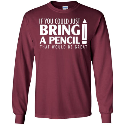 Student T-shirt If You Could Just Bring A Pencil Maroon