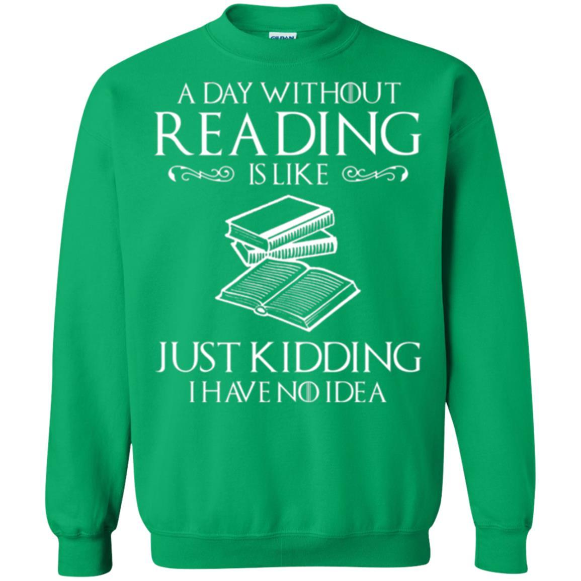 Book Lover T-shirt A Day Without Reading Is Like Irish Green