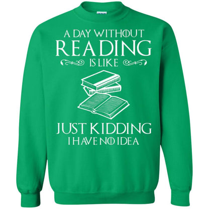 Book Lover T-shirt A Day Without Reading Is Like Irish Green