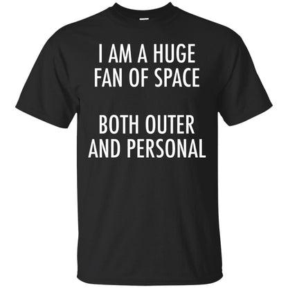 I Am A Huge Fan Of Space Both Outer And Personal T-shirt Black