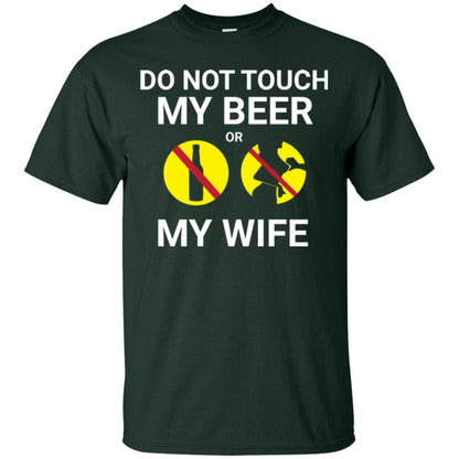 Husband T-shirt Do Not Touch My Beer Or My Wife Forest