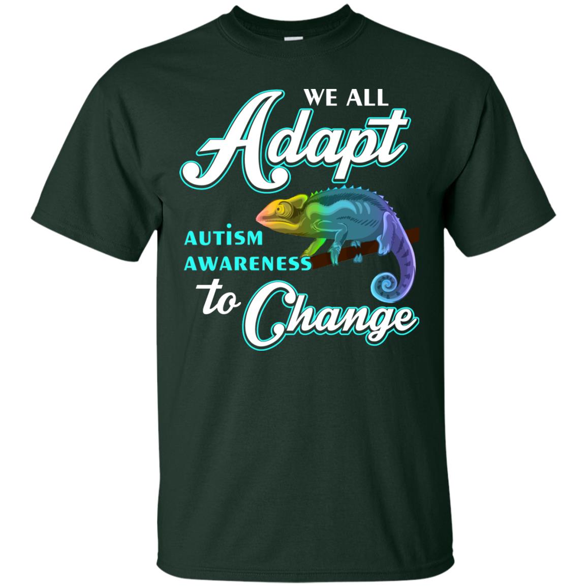We All Adapt Autism Awareness To Change T-shirt Forest
