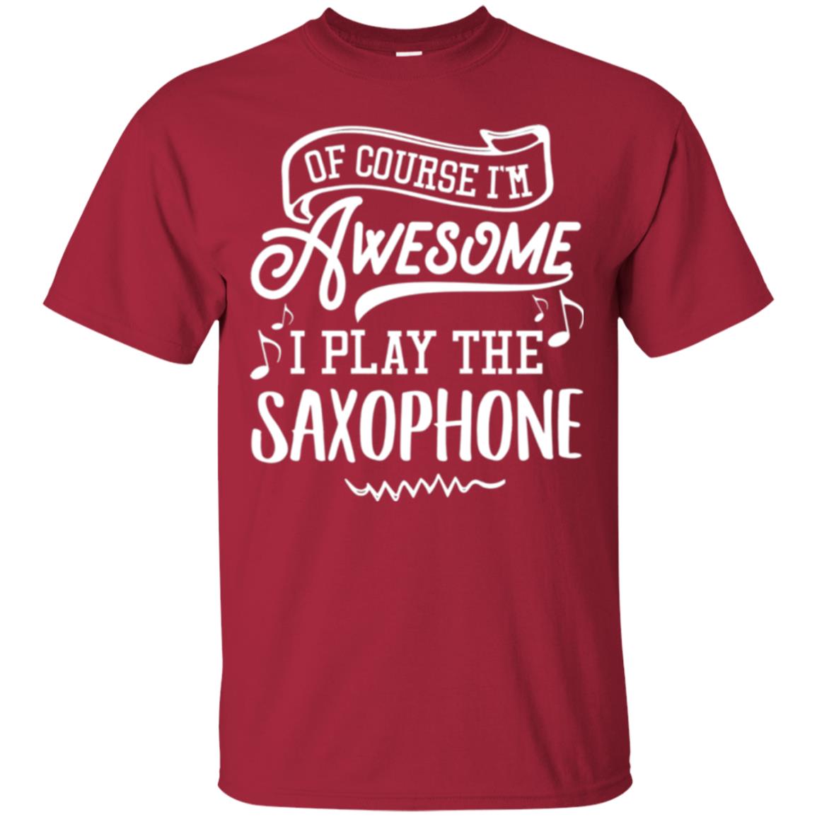 Saxophone Lovers T-shirt Of Course I_m Awesome Cardinal