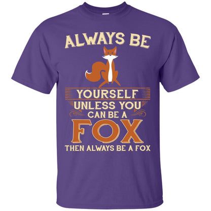 Fox T-shirt Always Be Yourself Unless You Can Be A Fox Purple