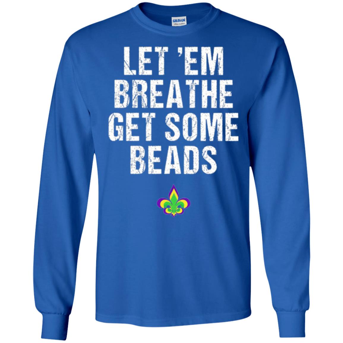 Mardi Gras T-shirt Let_em Breathe Get Some Beads Royal
