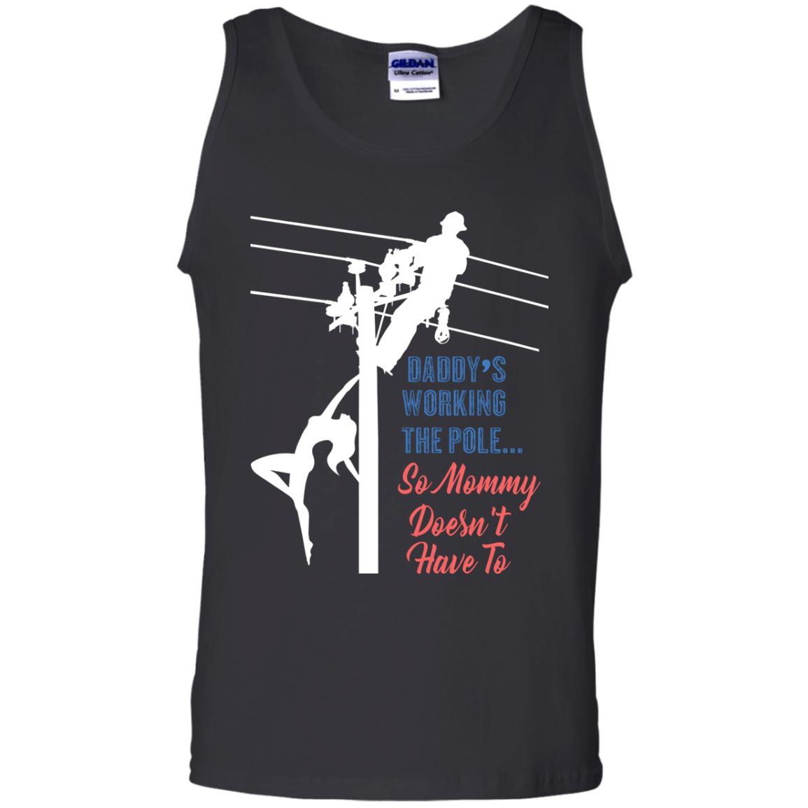 Daddy’s Working The Pole So Mommy Doesn’t Have To Funny Lineman T-shirt Black