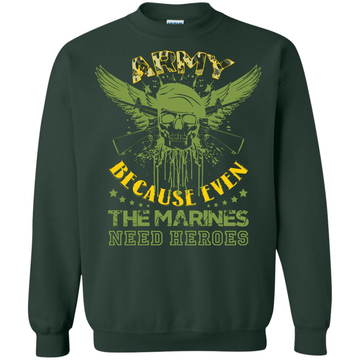 Army Because Even The Marines Need Heroes Forest Green