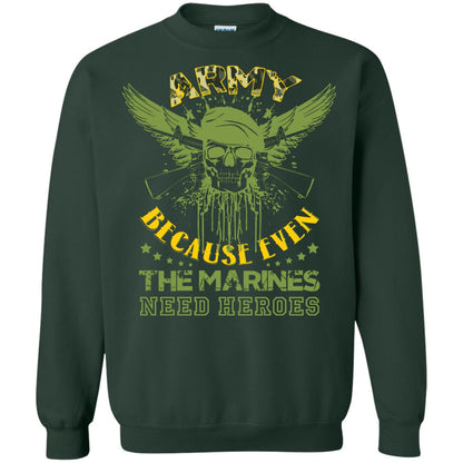 Army Because Even The Marines Need Heroes Forest Green