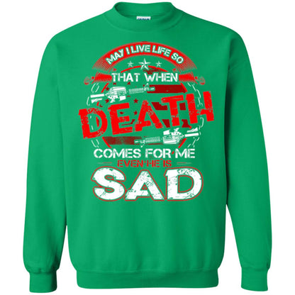 May I Live Life So That When Death Comes For Me Even He Is Sad Irish Green