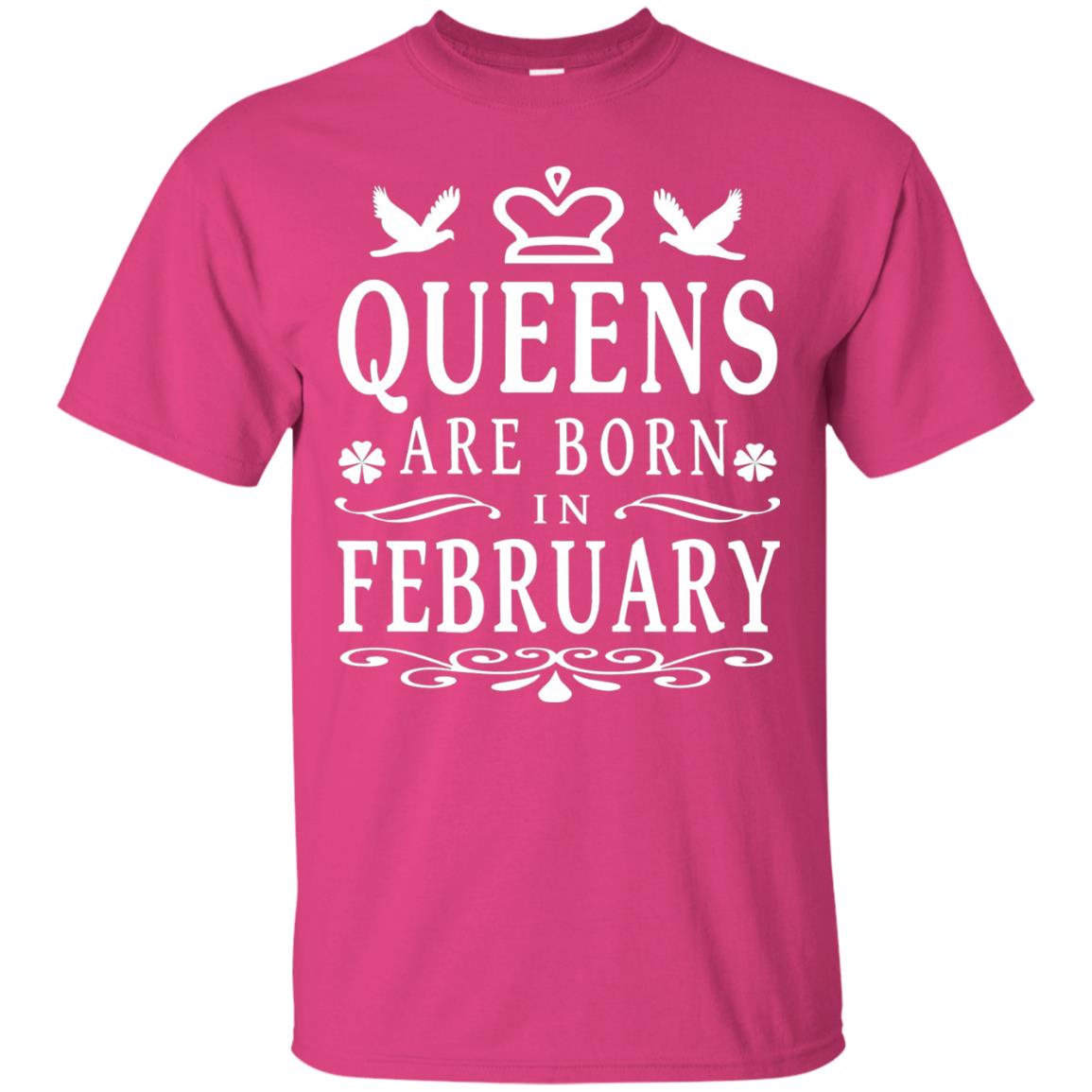 Birthday T-shirt Queens Are Born In February Heliconia
