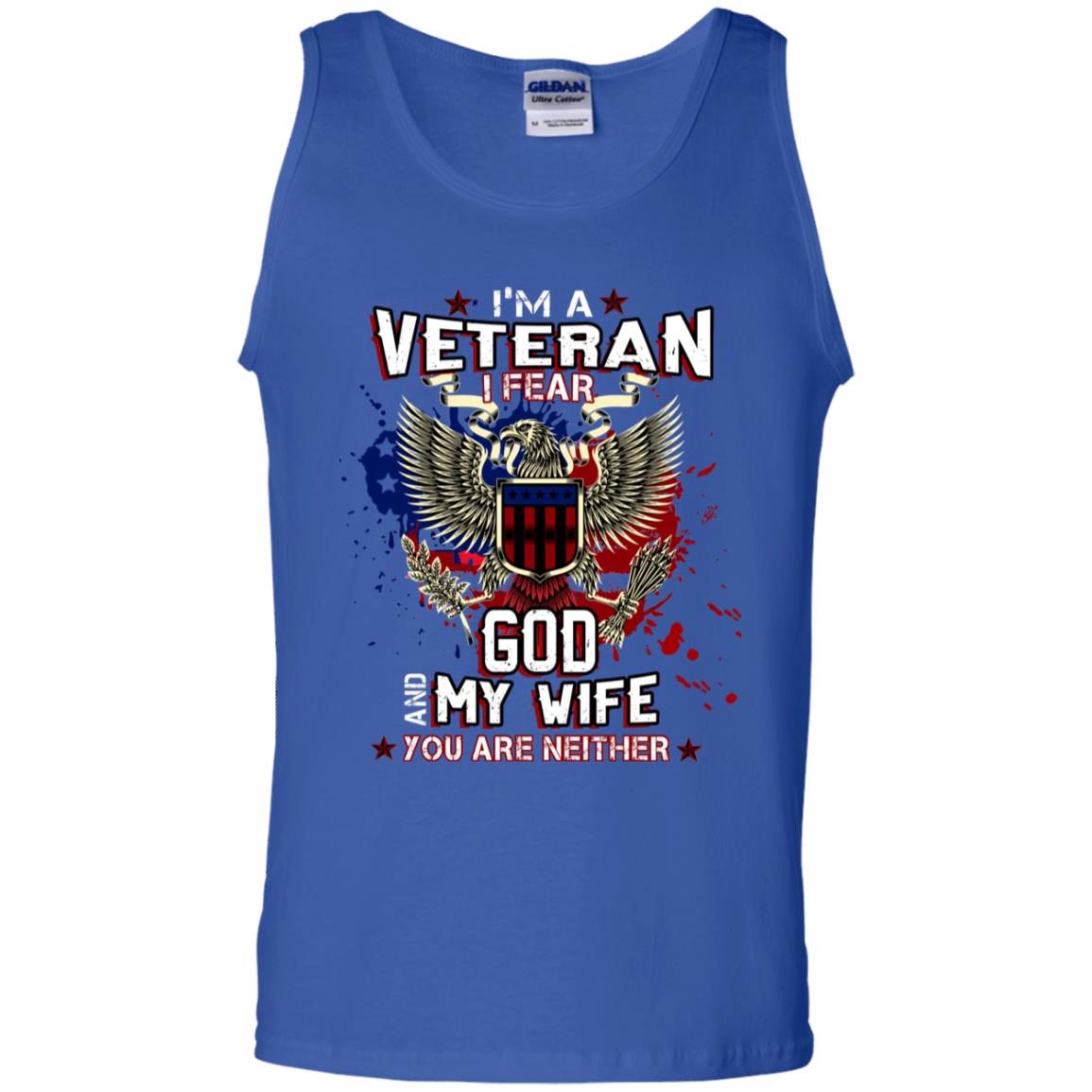 I'm A Veteran I Fear God And My Wife You Are Neither Shirt Royal