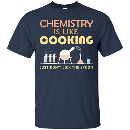 Chemistry Is Like Cooking Just Don't Lick The Spoon Shirt Navy