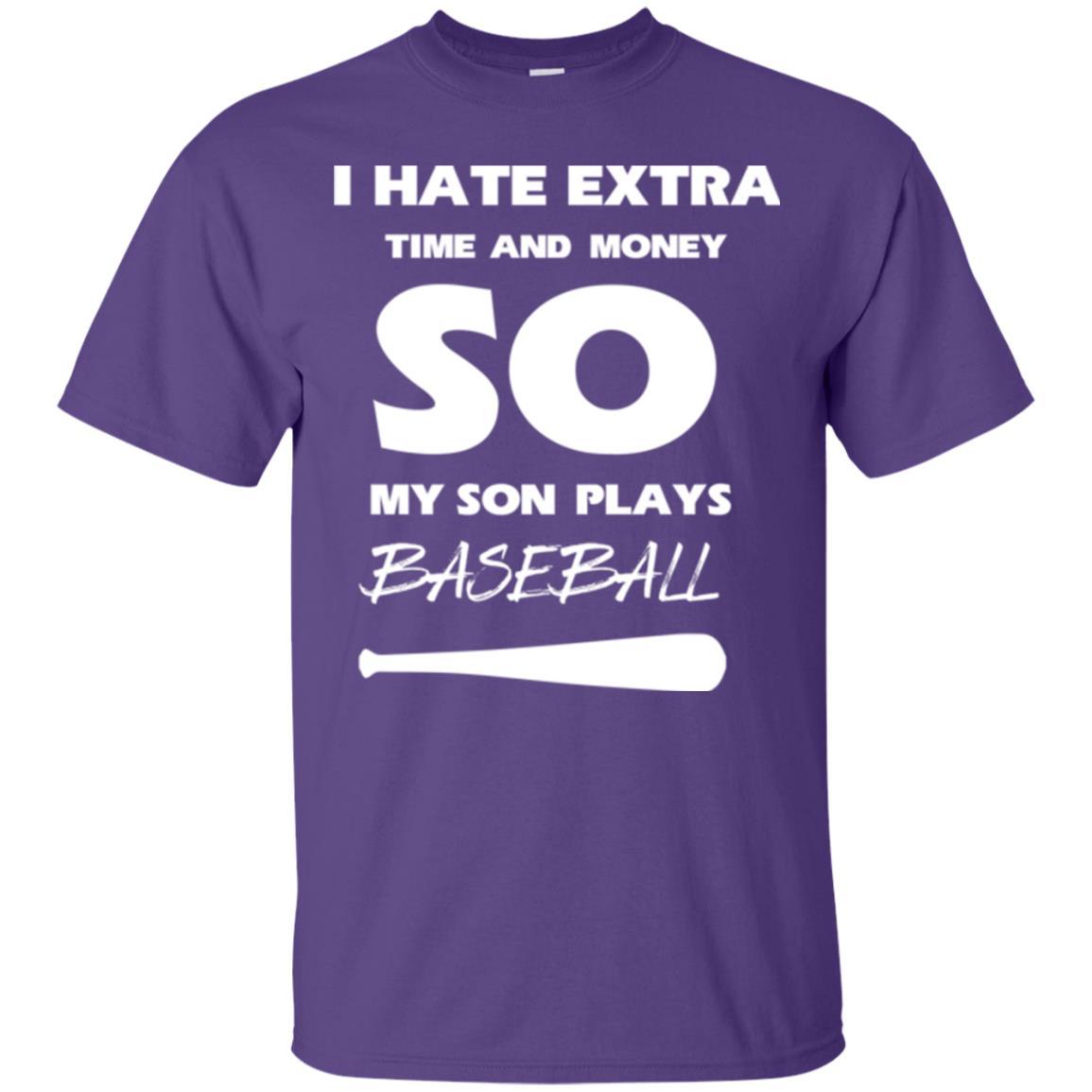 Baseball T-shirt I Hate Extra Time And Money So My Son Plays Baseball Purple
