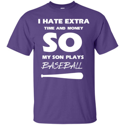 Baseball T-shirt I Hate Extra Time And Money So My Son Plays Baseball Purple