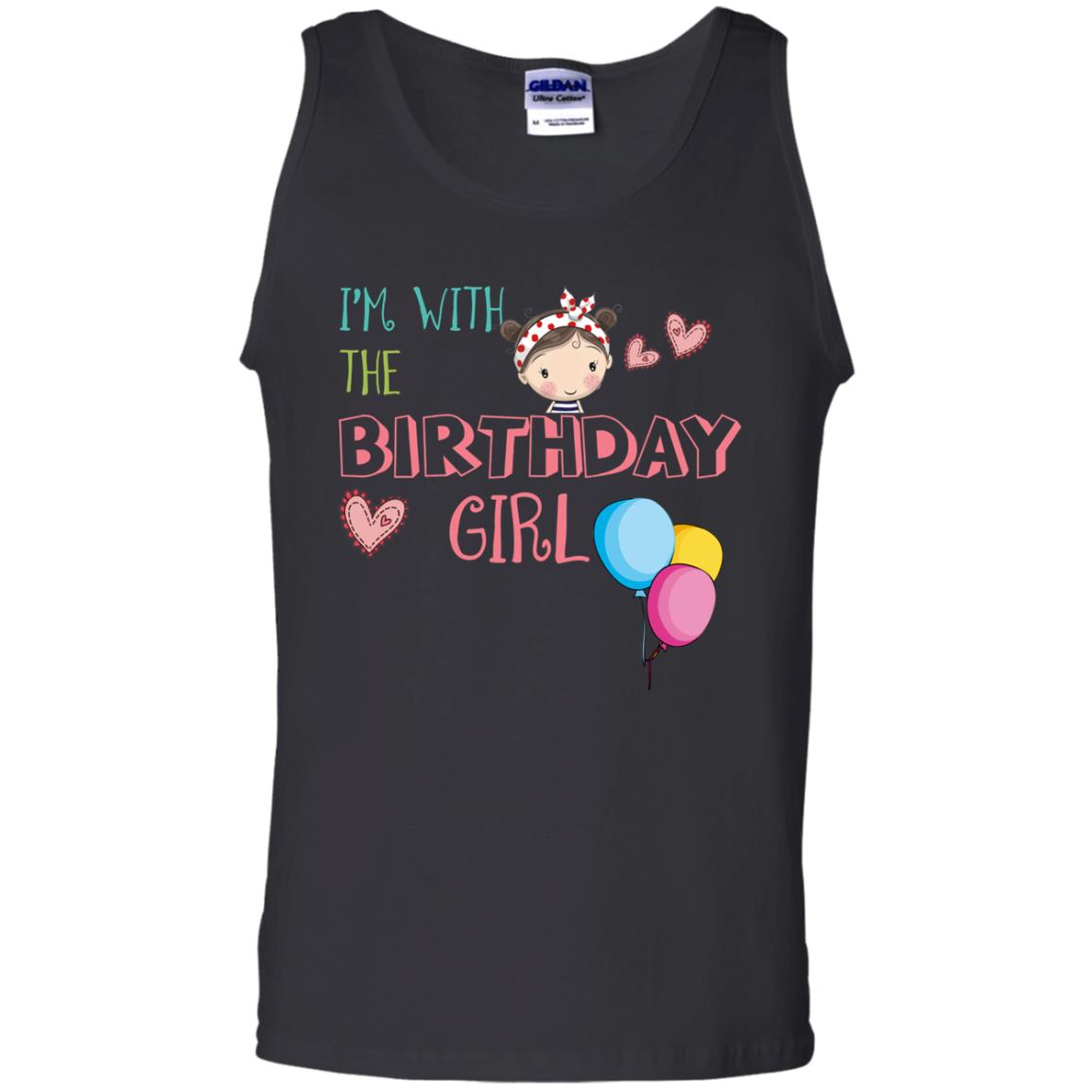 I'm With The Birthday Girl ShirtG220 Gildan 100% Cotton Tank Top