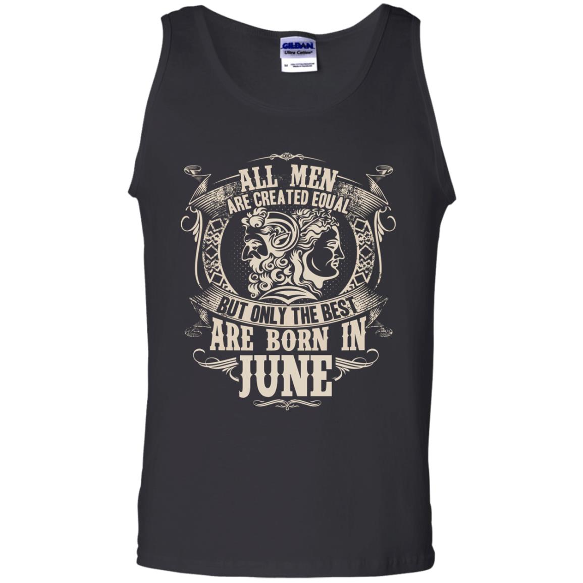 All Men Are Created Equal, But Only The Best Are Born In June T-shirt Black