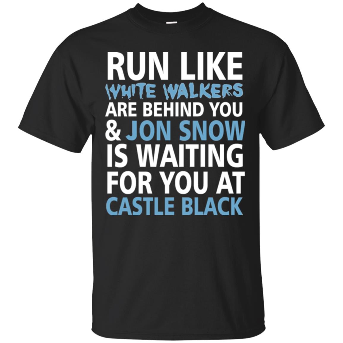 Run Like White Walkers Are Behind You Jon Snow Is Watching For You At Castle Black Black