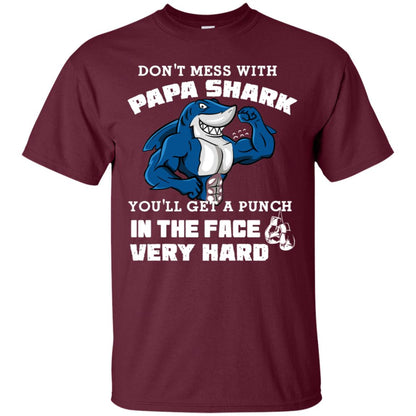 Don't Mess With Papa Shark You'll Get A Punch In The Face Very Hard Family Shark Shirt Maroon