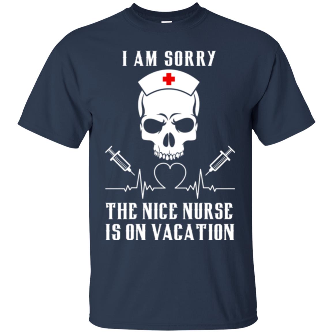 I Am Sorry The Nice Nurse Is On Vacation Nurse T-shirt Navy