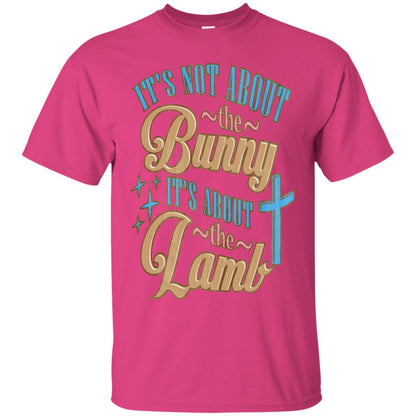 Its Not About The Bunny Its About The Lamb Shirt Heliconia
