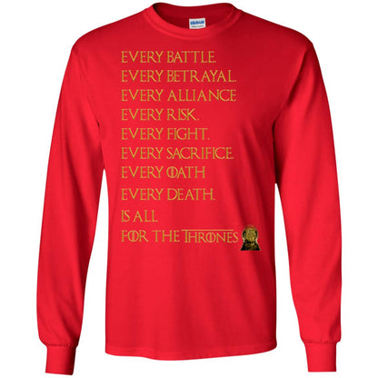 Every Battle Every Betrayal Every Alliance Every Risk Is All For The Thrones Game Of Thrones Shirt Red