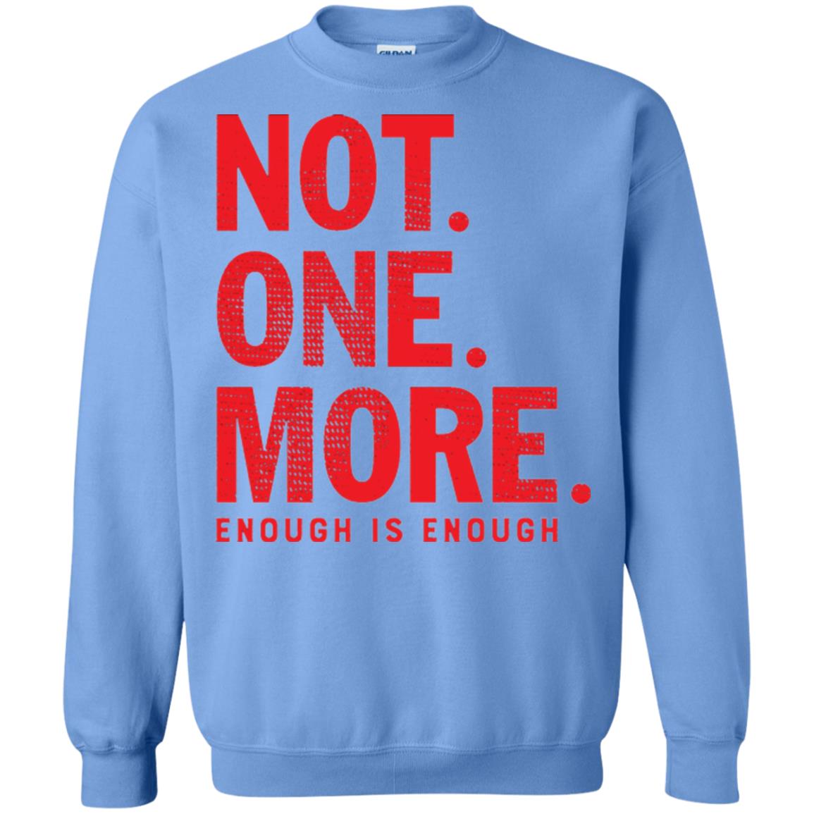 Not One More Enough Is Enough Anti Gun T-shirt Carolina Blue