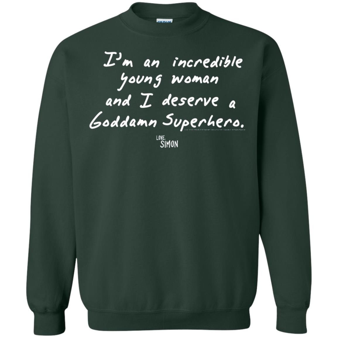 Love Simon Im An Incredible Young Woman And I Deserve A Goddamn Superhero Forest Green