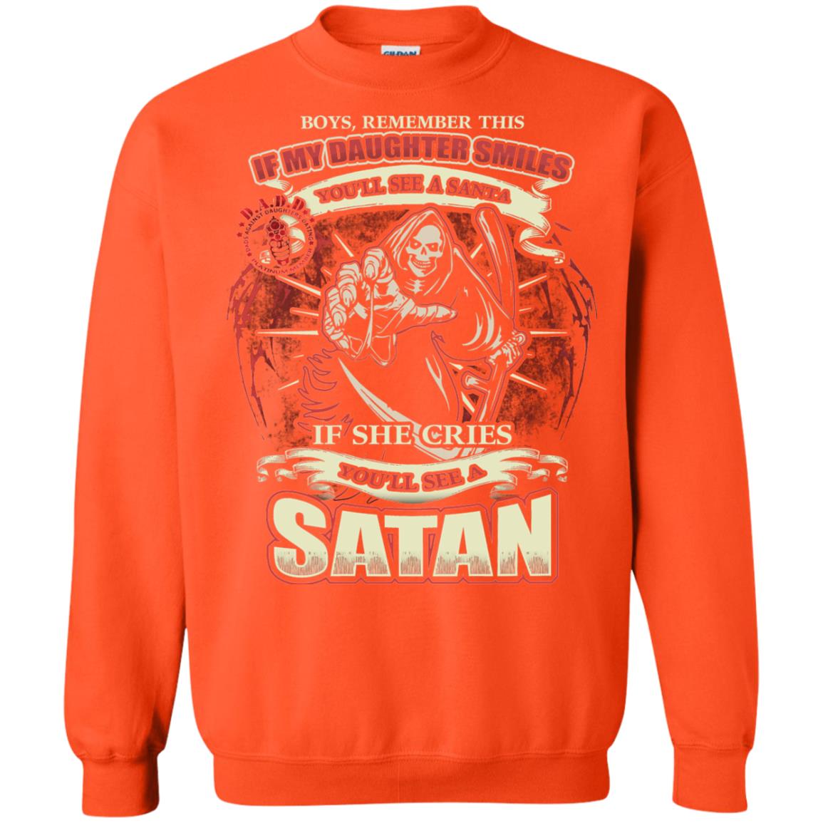 Boys Remember This If My Daughter Smiles You Will See A Santa If She Cries You Will See A Satan Orange