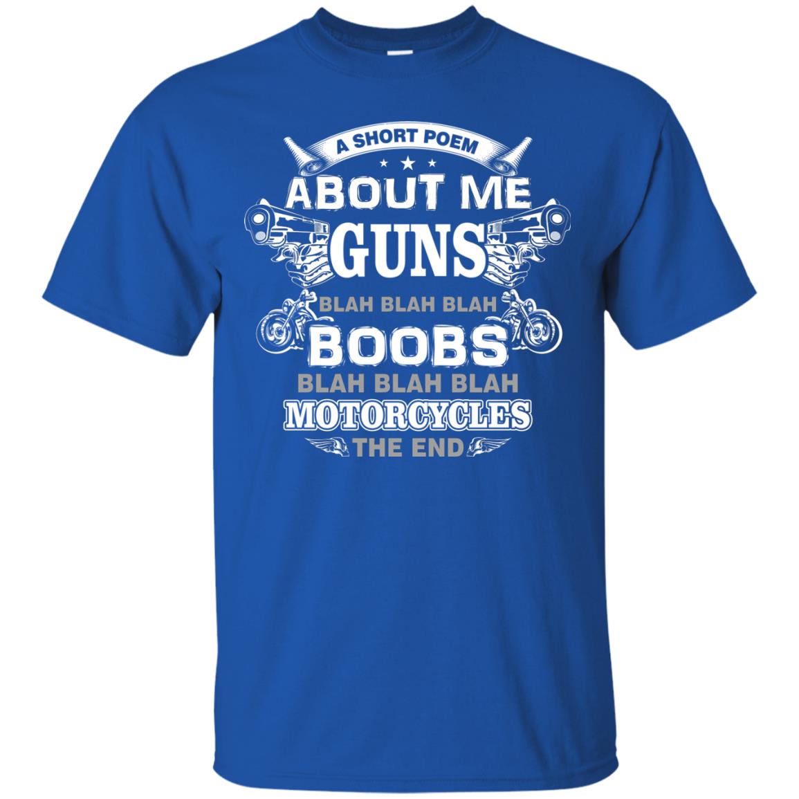 A Short Poem About Me Guns Blah Boobs Blah Motorcycles The End Royal