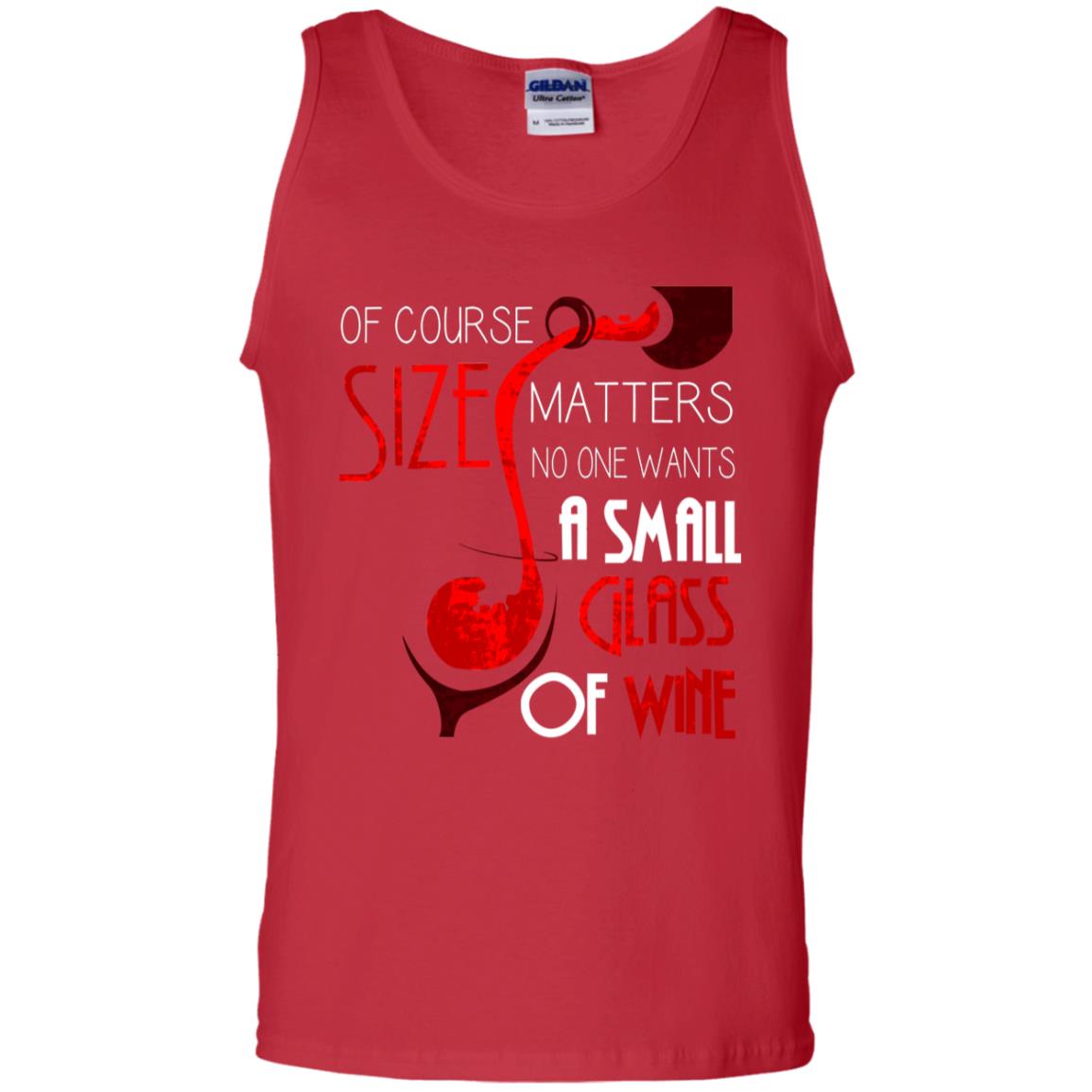 Of Course Size Matters No One Wants A Small Glass Of Wine Drinking Gift Shirt Red