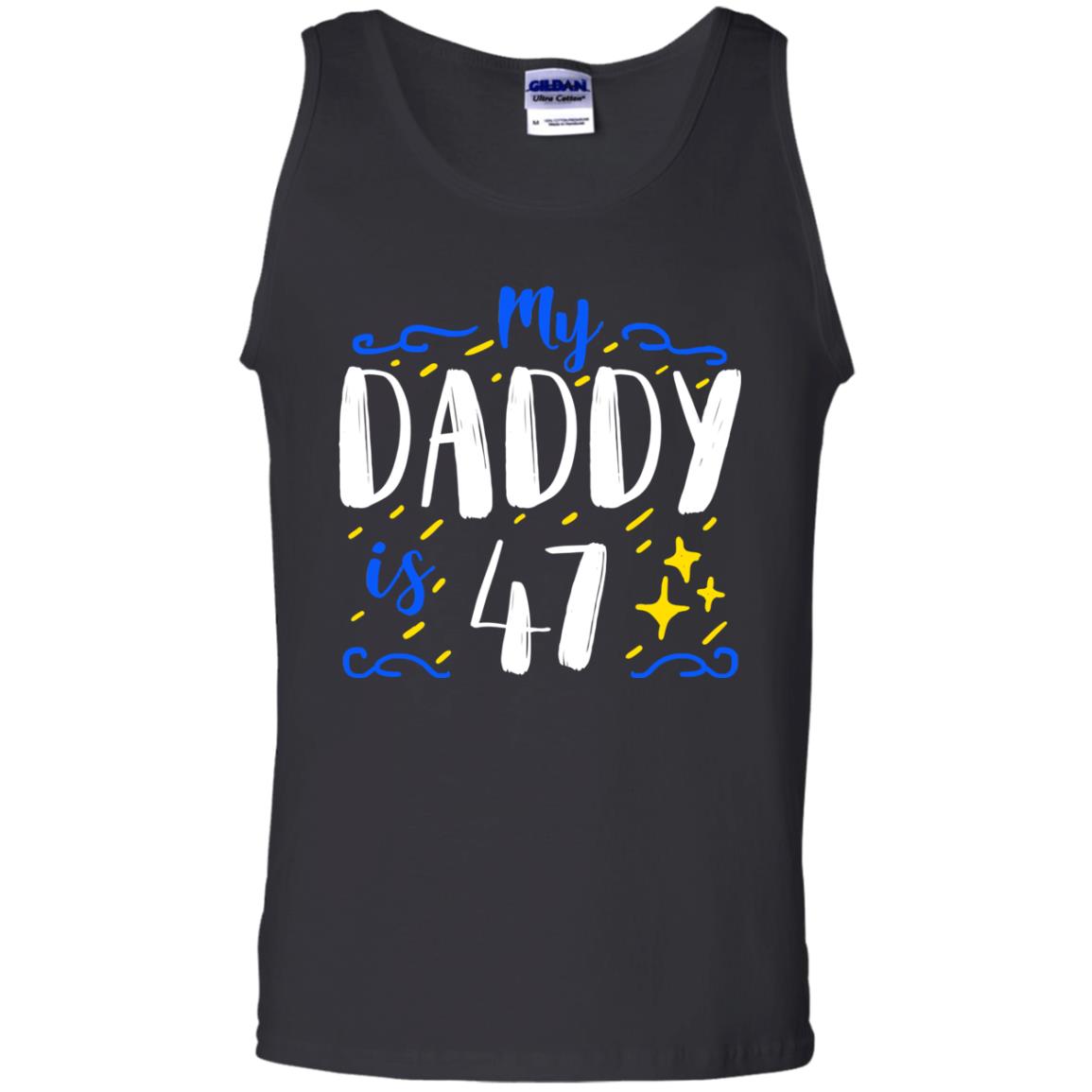 My Daddy Is 47 47th Birthday Daddy Shirt For Sons Or DaughtersG220 Gildan 100% Cotton Tank Top
