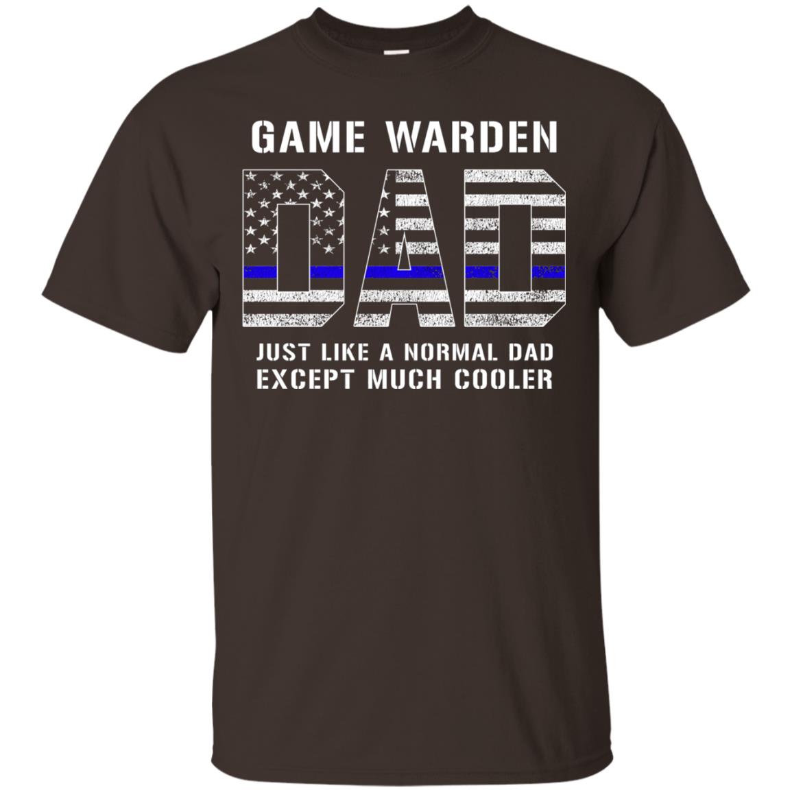 Game Warden Dad Normal Cooler Fathers Day Tbl Shirt Dark Chocolate