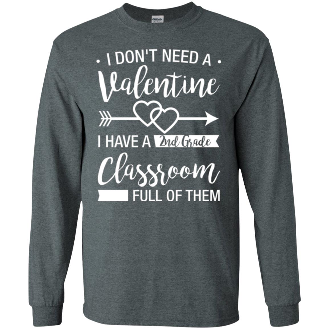 I Don_t Need A Valentines 2nd Grade Teacher T-shirt Dark Heather