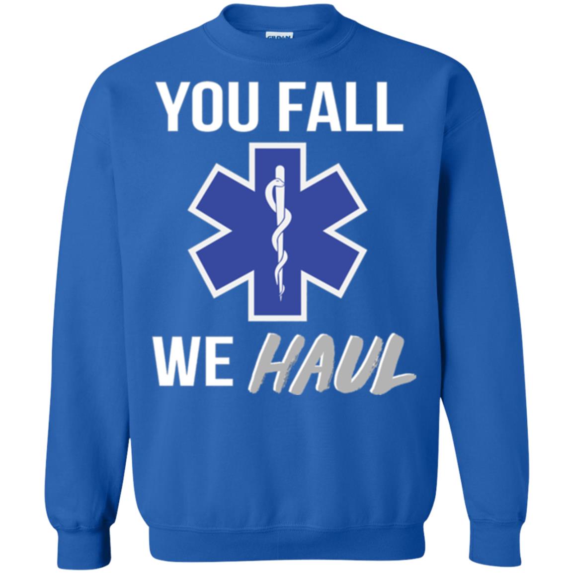Funny Ems T-shirt You Fall We Haul Royal