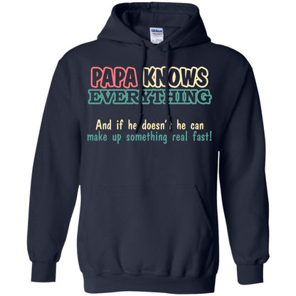 Papa Knows Everythingand If He Doesnt He Can Make Up Something Real Fast Shirt Navy