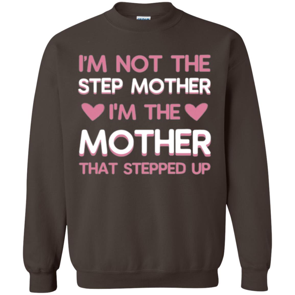 Mommy T-shirt I'm Not The Step Mother I'm The Mother That Stepped Up Dark Chocolate