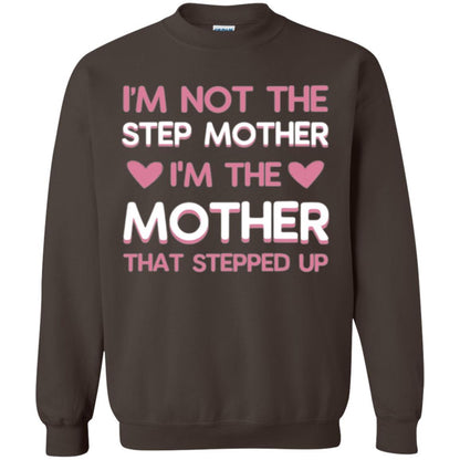 Mommy T-shirt I'm Not The Step Mother I'm The Mother That Stepped Up Dark Chocolate