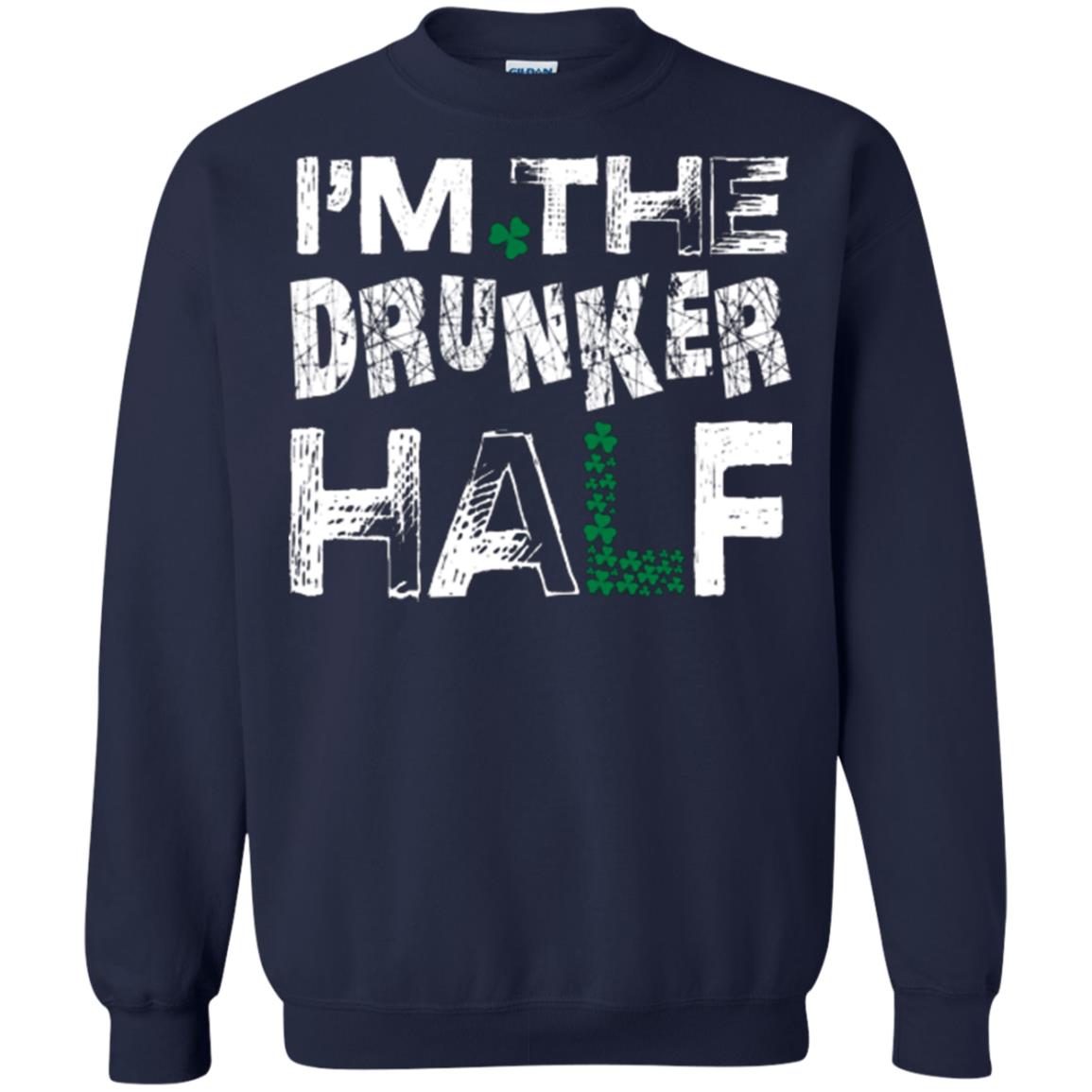 I_m The Drunker Half St. Patrick_s Day T-shirt Navy