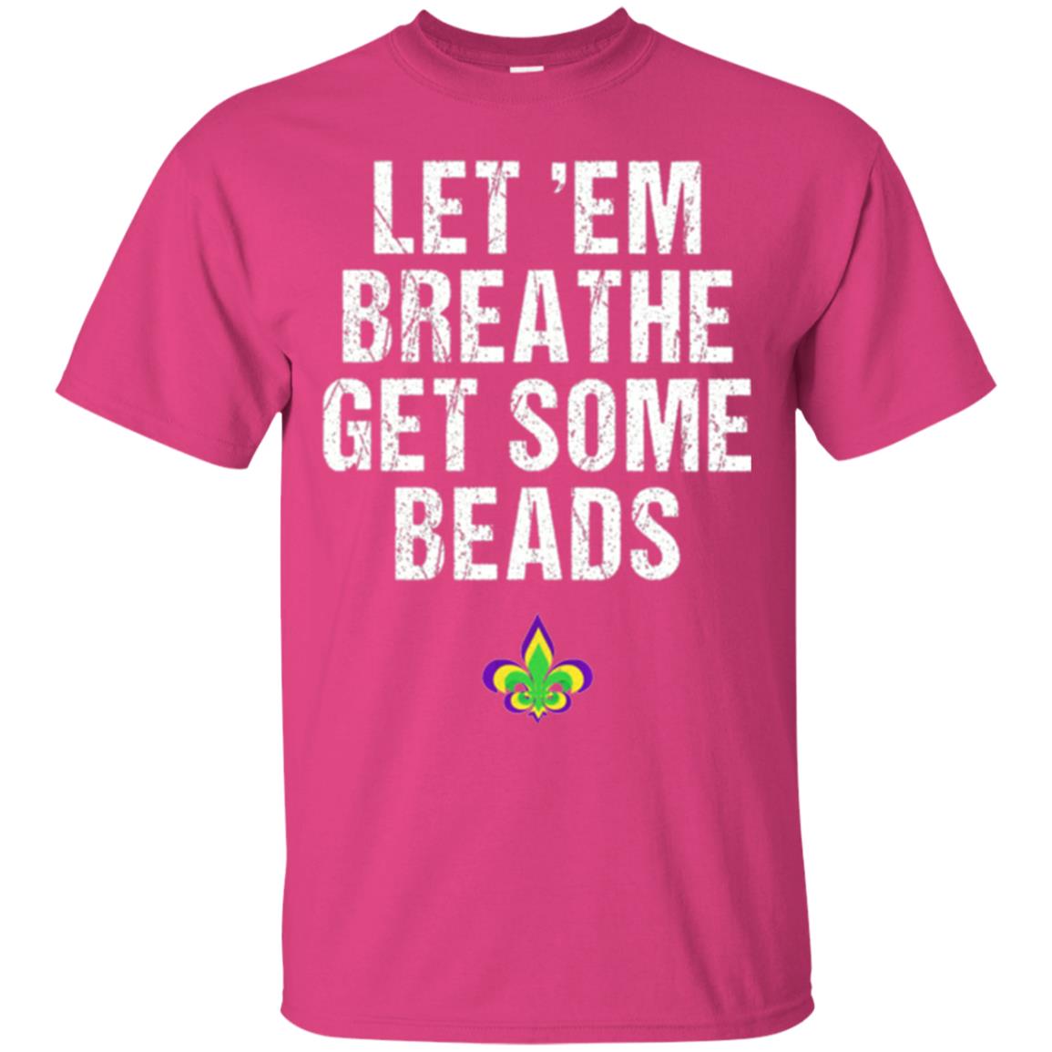 Mardi Gras T-shirt Let_em Breathe Get Some Beads Heliconia