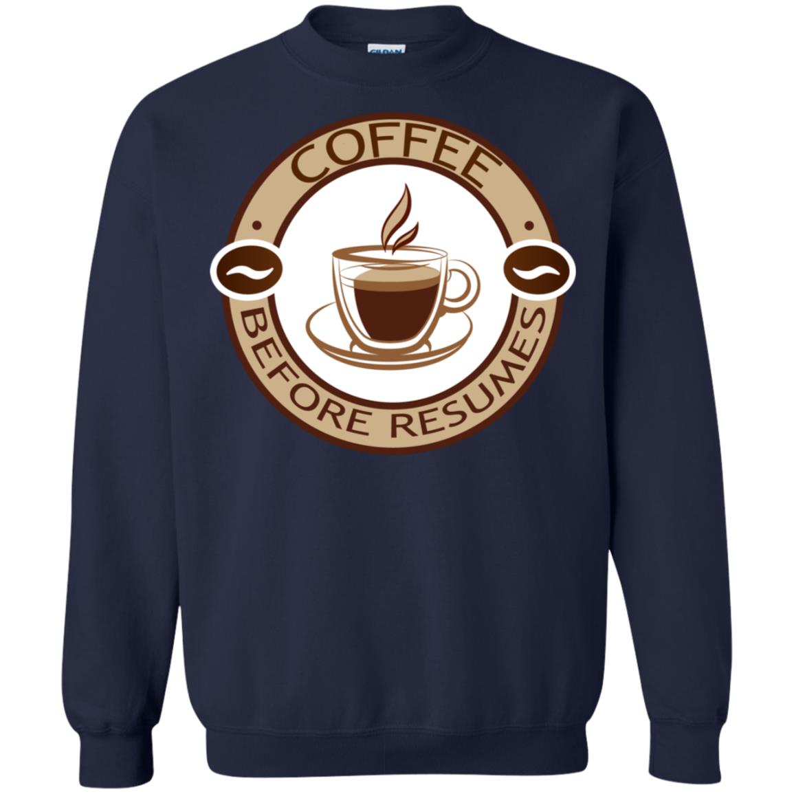 Coffee Before Resumes Coffee Lovers Shirt Navy