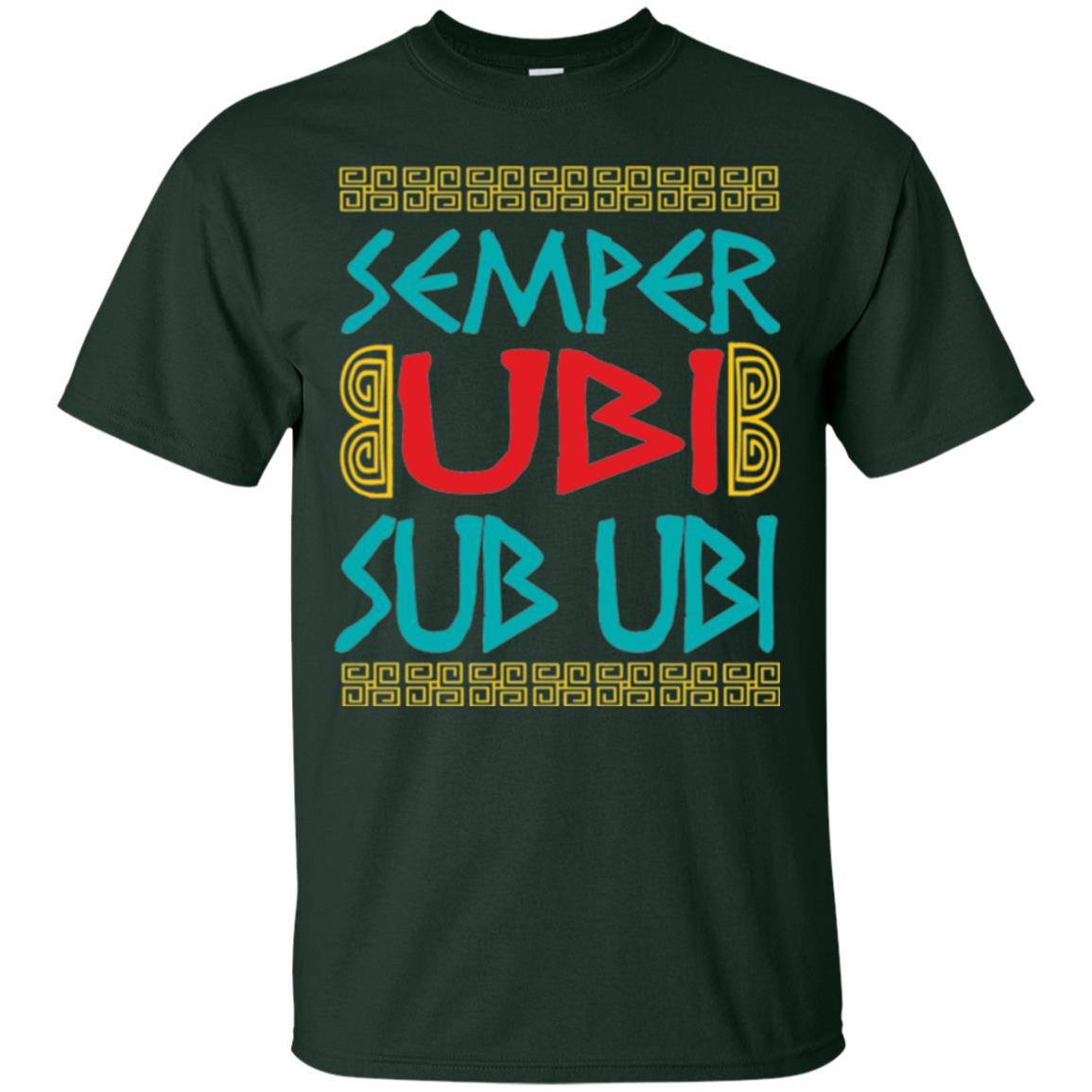 Funny Quote Latin T-shirt Semper Ubi Sub Ubi Forest