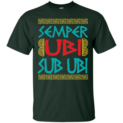 Funny Quote Latin T-shirt Semper Ubi Sub Ubi Forest