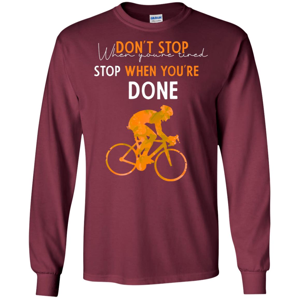 Dont Stop When You're Tired Stop When You Are Done Riding Shirt Maroon