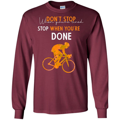 Dont Stop When You're Tired Stop When You Are Done Riding Shirt Maroon