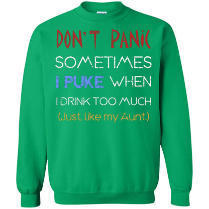 Dont I Panic Sometimes I Puke When I Drink Too Much Just Like My Aunt Shirt Irish Green