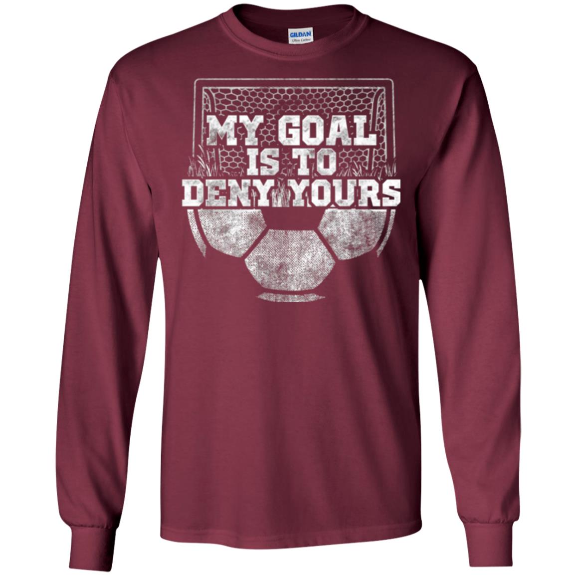 Cute Soccer Goalie Keeper T Shirt My Goal Is To Deny Yours Maroon