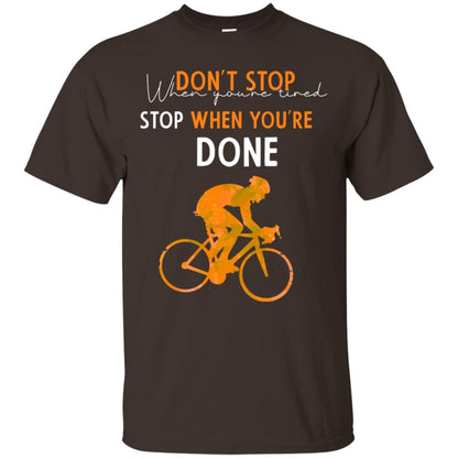 Dont Stop When You're Tired Stop When You Are Done Riding Shirt Dark Chocolate
