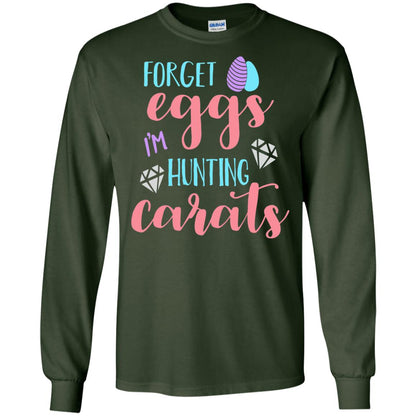 Forget Eggs Im Hunting Carats Funny Easter Day T-shirt Forest Green